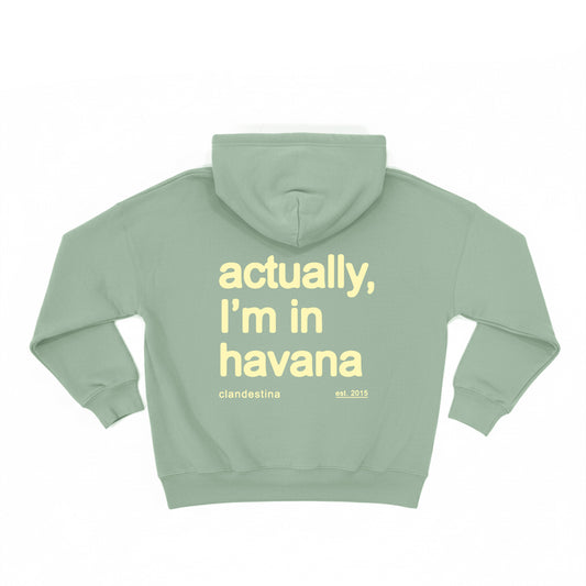 Actually Im in Havana - Hoodie