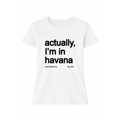 Actually, I´m in Havana - Tshirt - Female