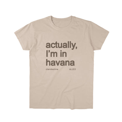 Actually Im in Havana - Tshirt - Unisex