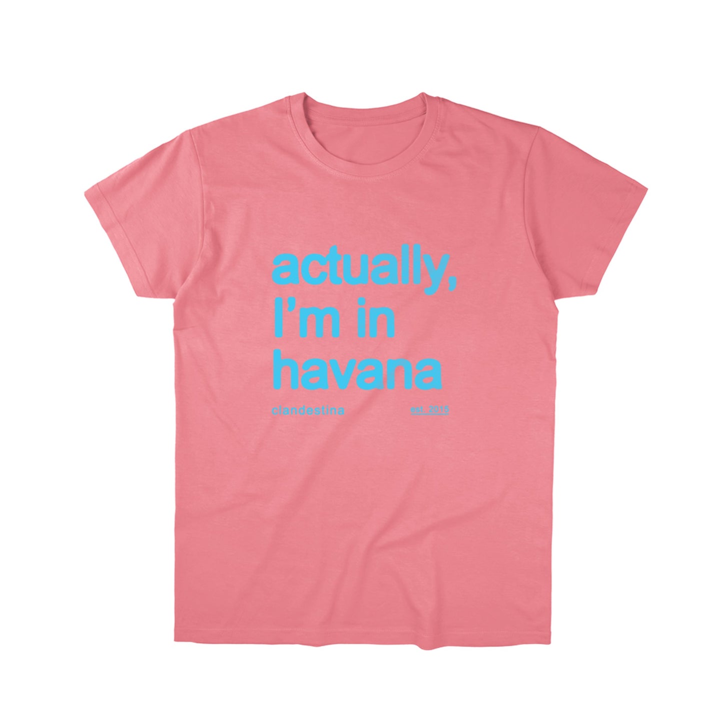 Actually Im in Havana - Tshirt - Unisex