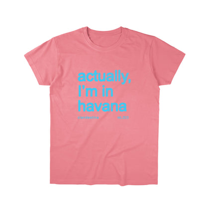 Actually Im in Havana - Tshirt - Unisex