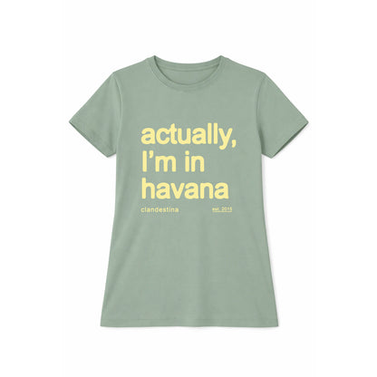Actually, I´m in Havana - Tshirt - Female